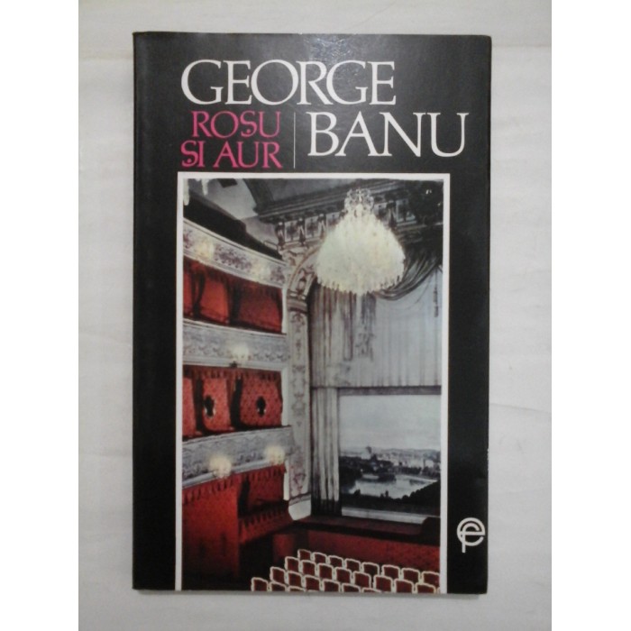 ROSU SI AUR - GEORGE BANU ROSU SI AUR - GEORGE BANU